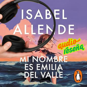 Portada de la reseña Mi nombre es Emilia del Valle Un audiolibro de Isabel Allende